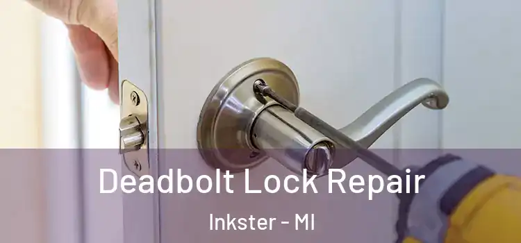  Deadbolt Lock Repair Inkster - MI