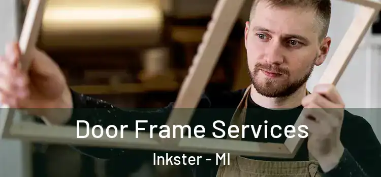 Door Frame Services Inkster - MI