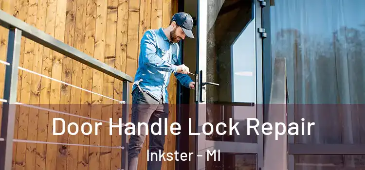 Door Handle Lock Repair Inkster - MI