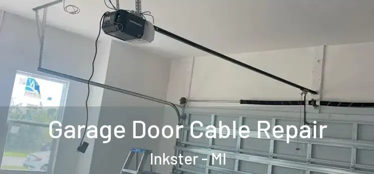  Garage Door Cable Repair Inkster - MI