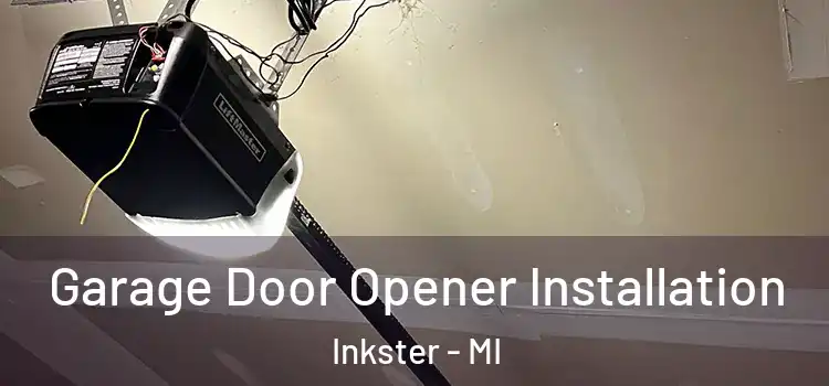  Garage Door Opener Installation Inkster - MI