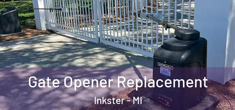 Gate Opener Replacement Inkster - MI