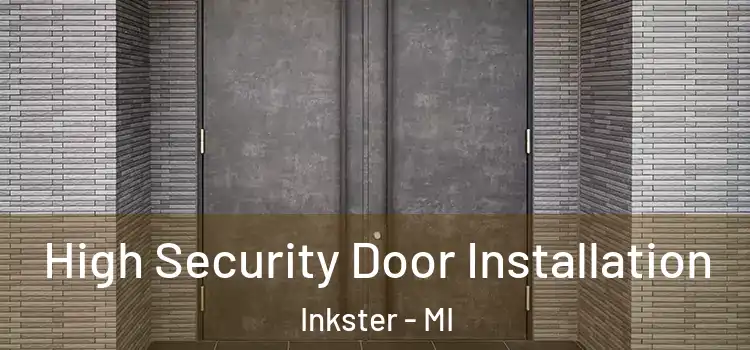 High Security Door Installation Inkster - MI