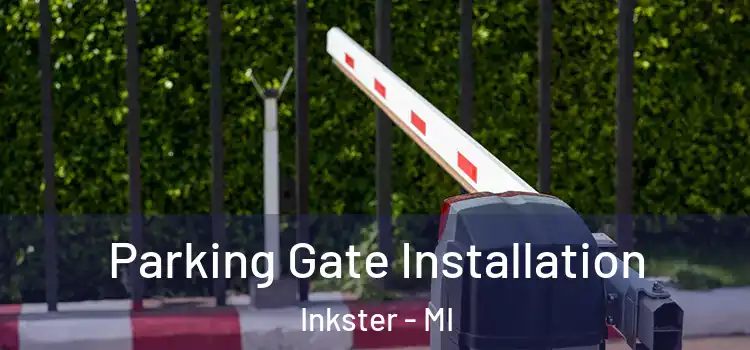 Parking Gate Installation Inkster - MI