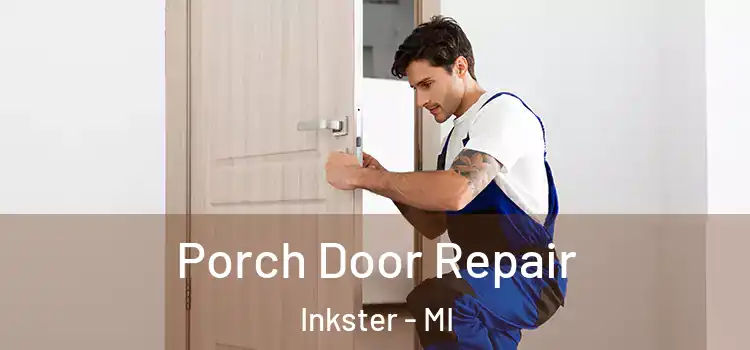  Porch Door Repair Inkster - MI