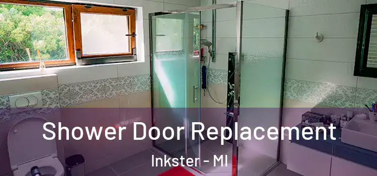 Shower Door Replacement Inkster - MI