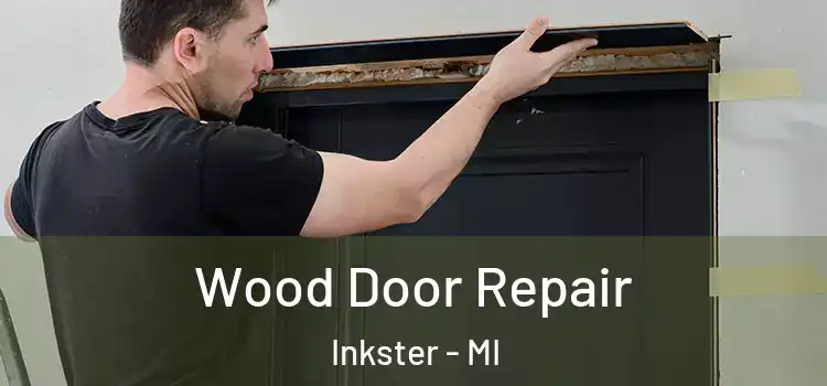 Wood Door Repair Inkster - MI